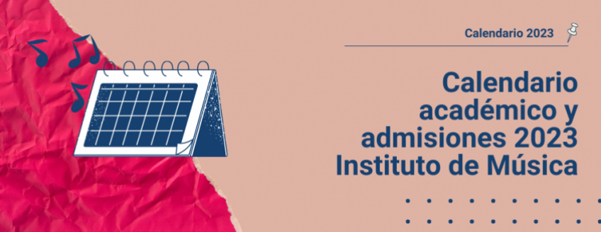 Imagen dibujo de calendario con notas musicales, a la derecha texto sobreimpreso: Calendario académico y admisiones 2023 Instituto de Música