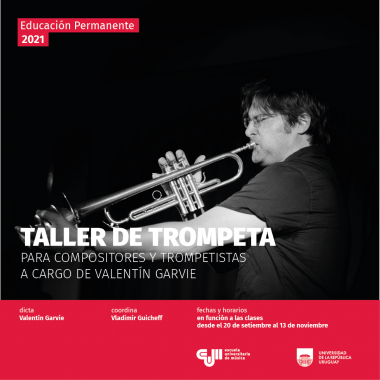 Afiche foto en blanco y negro de docente Valentín de perfil soplando trompeta. Sobre foto en letras blancas el título del curso. Abajo en franja de color rojo información, dicta: Valentín Garvie, Coordina Vladimir Guicheff, Fechas y horarios en función a las clases desde el 20 de setiembre al 13 de noviembre
